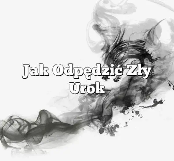 Jak skutecznie odpędzić zły urok modlitwą i ochronić się przed negatywną energią