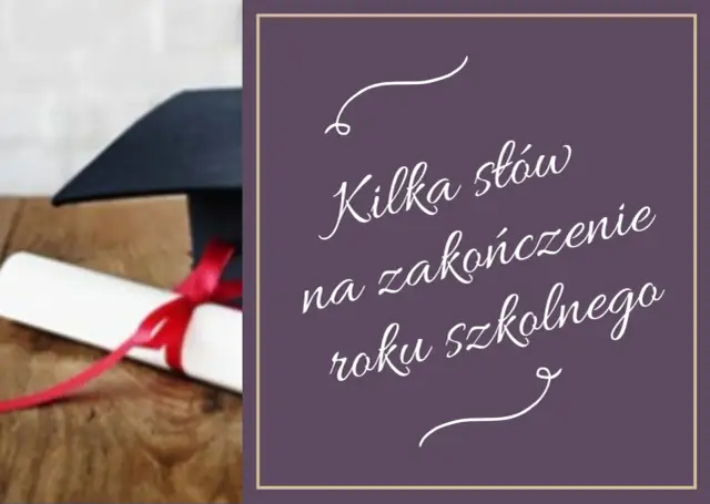 Dyplom i biret na drewnianym tle. Obok napis: "Kilka słów na zakończenie roku szkolnego".