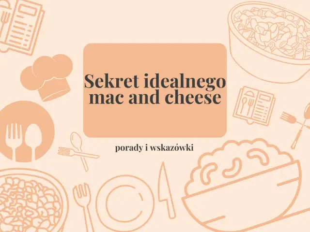 Sekret idealnego mac and cheese: porady i wskazówki. Ilustracje przedstawiają składniki i przybory kuchenne.