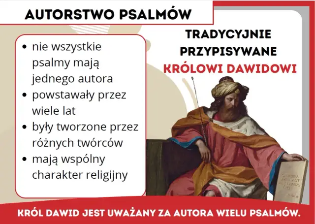 Król Dawid tradycyjnie przypisywany jest autorstwo wielu psalmów, choć różne rodzaje psalmów powstawały przez lata i mają różnych twórców.