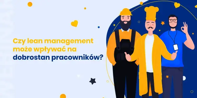 Trzech mężczyzn w różnych strojach, symbolizujących różne zawody, z hasłem "Czy lean management może wpływać na dobrostan pracowników?".