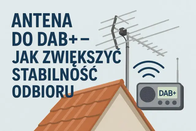 Antena do DAB+ na dachu. Dowiedz się, jak wzmocnić sygnał w radiu domowym i poprawić stabilność odbioru.
