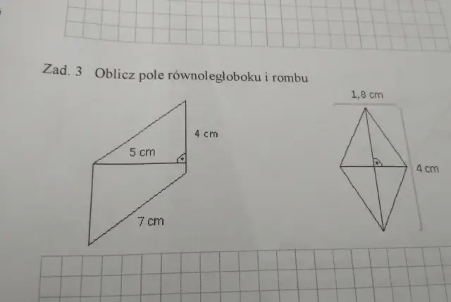 Zadanie 3: Oblicz pole równoległoboku o bokach 5 cm i 7 cm, wysokości 4 cm, oraz pole rombu o przekątnych 1,8 cm i 4 cm.