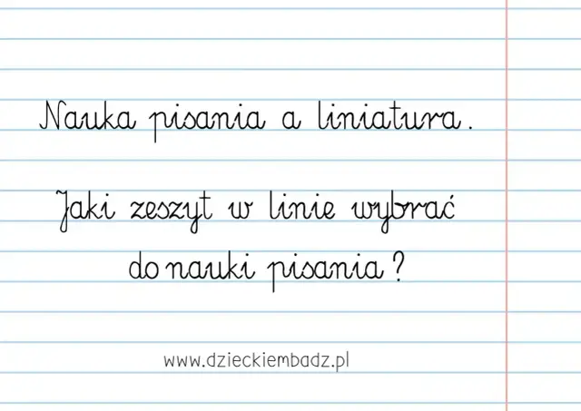 Nauka pisania w zeszycie w 3 linie to klucz do pięknego pisma. Jaki zeszyt wybrać do nauki pisania?