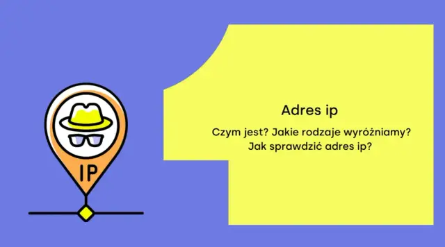Ikona lokalizacji z napisem "IP" i pytania: "Adres ip. Czym jest? Jakie rodzaje wyróżniamy? Jak sprawdzić adres ip?".