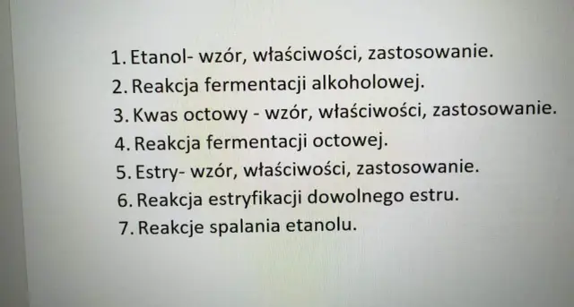 Lista tematów: etanol - wzór, właściwości, zastosowanie; fermentacja alkoholowa i octowa; estry; reakcje spalania etanolu.