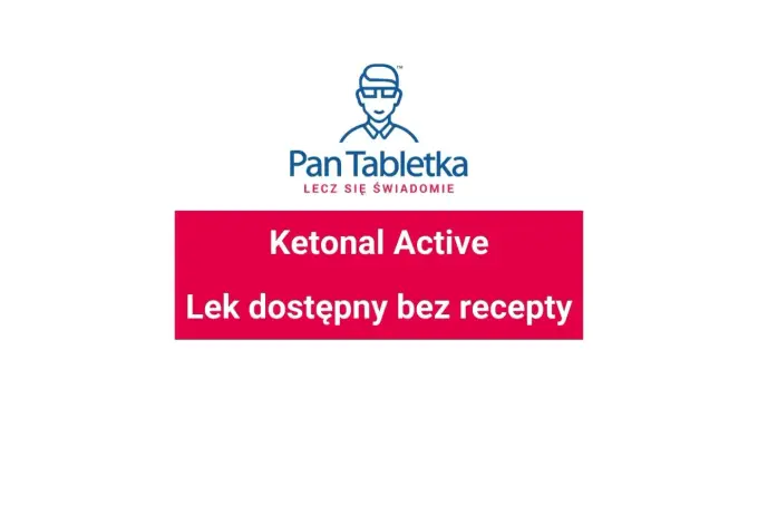 Ketonal bez recepty - która wersja jest dostępna i jak ją stosować