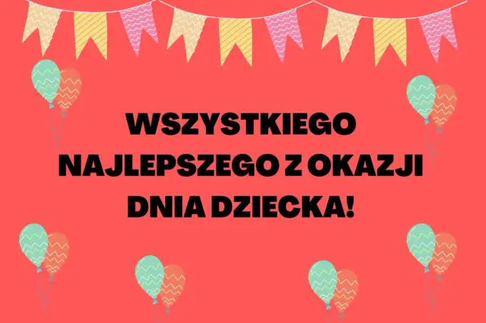 Życzenia na Dzień Dziecka - Jak napisać te idealne?
