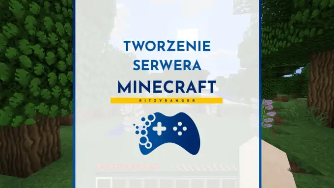 Serwer Minecraft - Jak zrobić krok po kroku? Poradnik