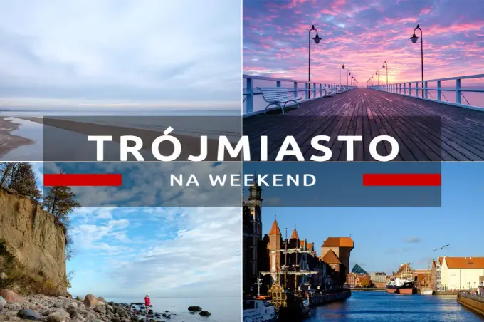 Trójmiasto na weekend - Jak zwiedzić Gdańsk, Sopot, Gdynię bez pośpiechu?