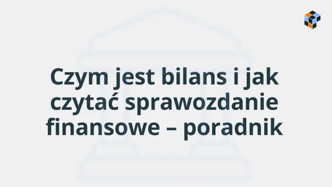 Źródła finansowania firmy - Jak czytać bilans?