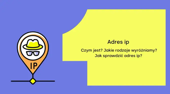 Adres IP - Co to jest i jak działa? Przewodnik po IPv4/IPv6