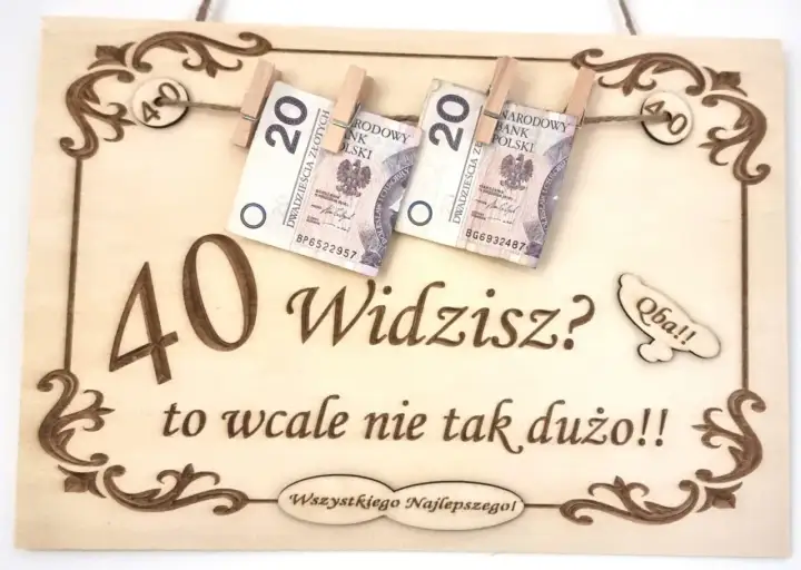 Grawer na 40 urodziny z pieniędzmi i napisem "40 Widzisz? to wcale nie tak dużo!!".