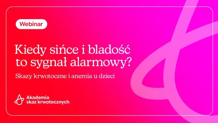 Webinar o tym, kiedy sińce i bladość to sygnał alarmowy. Skazy krwotoczne i anemia u dzieci. Akademia Skaz Krwotocznych.
