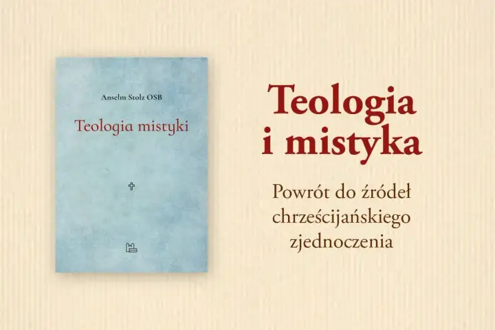 Książka "Teologia mistyki" Anselma Stolza OSB. Odkryj, czym jest mistycyzm i jego powrót do chrześcijańskich źródeł.