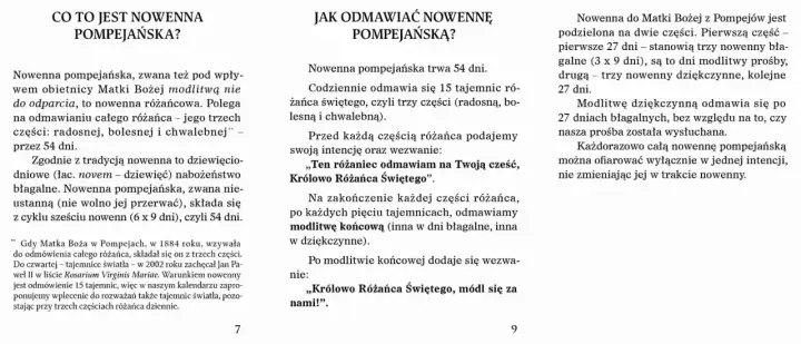 Nowenna pompejańska trwa 54 dni, podzielona na część błagalną i dziękczynną. Nie ma skutków ubocznych, tylko duchowe owoce.