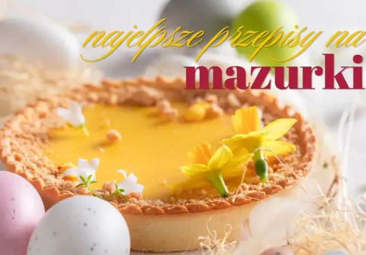 Mazurek wielkanocny - przepis na idealny, kruchy i smaczny