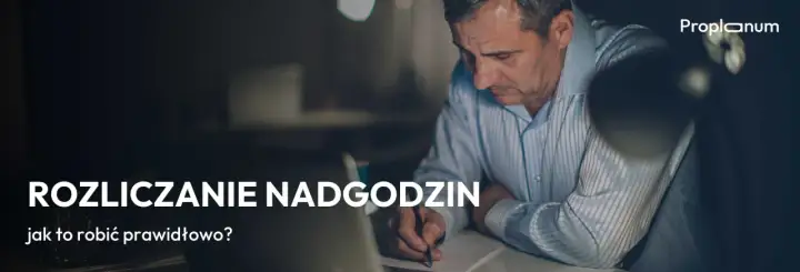 Nadgodziny w Kodeksie pracy - Jak je rozliczyć bez błędów?