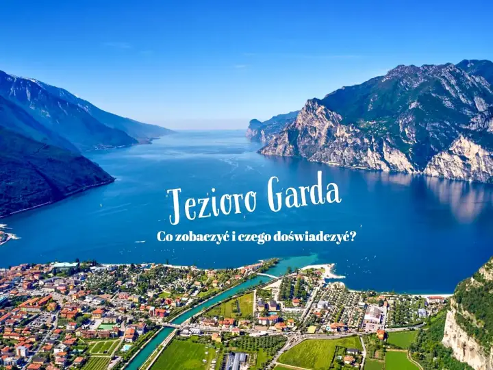 Malownicze Jezioro Garda z górami w tle. Odkryj atrakcje i zaplanuj niezapomniany pobyt nad wodą.