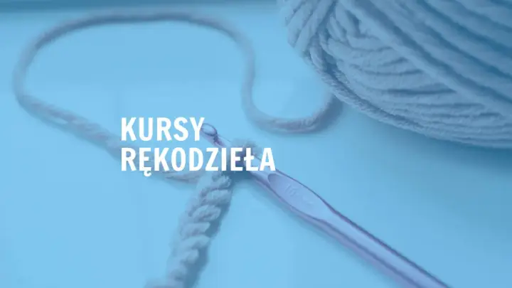 Kursy rękodzieła: szydełko i włóczka w akcji. Rozpocznij swoją przygodę z tworzeniem!