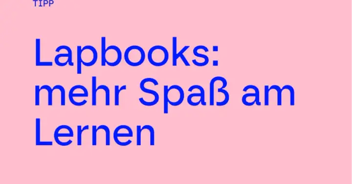 TIPP: Lapbooks machen Lernen zum Erlebnis. Erfahre, was ein Lapbook ist und wie es den Lernprozess bereichert.