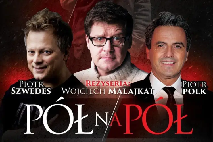 Plakat spektaklu "Pół na pół" z Piotrem Szwedesem, Wojciechem Malajkatem (reżyseria) i Piotrem Polkiem.