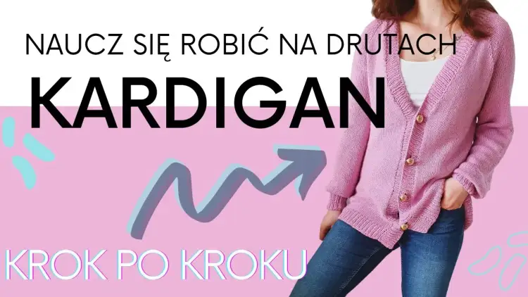 Jak zrobić sweter rozpinany na drutach krok po kroku - łatwe wskazówki