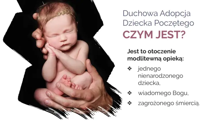 Duchowa adopcja dziecka poczętego to modlitwa za nienarodzone, zagrożone śmiercią dziecko.