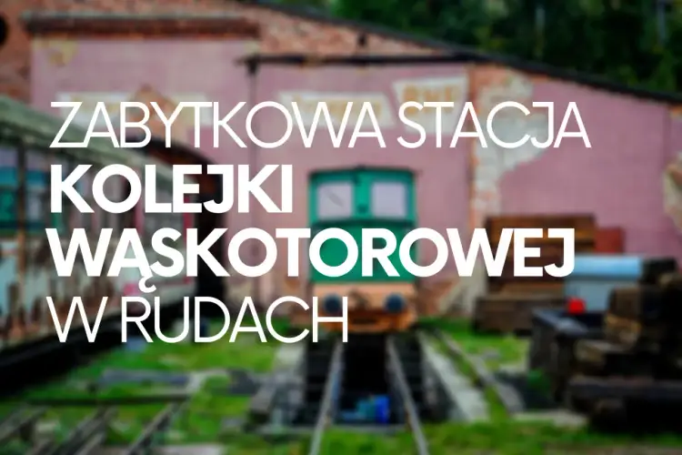 Zabytkowa Stacja Rudy: Podróż w czasie i praktyczny przewodnik