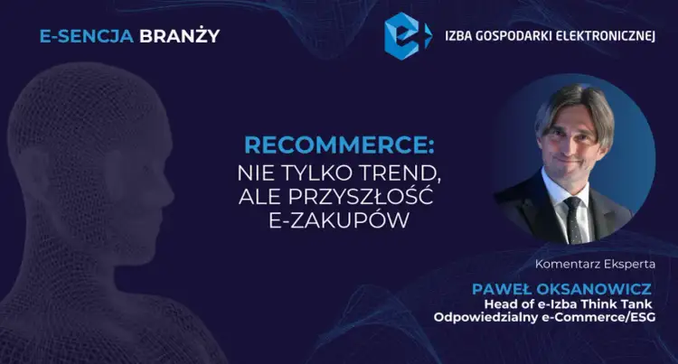 Paweł Oksonowicz o recommerce: czy warto wejść w handel produktami używanymi? To przyszłość e-zakupów.