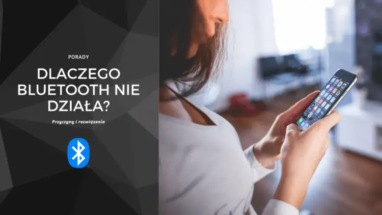Dlaczego Bluetooth nie działa? Przyczyny i proste sposoby na naprawę