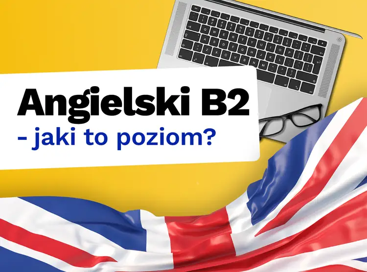 Poziom B2 angielski: Twoja przepustka do swobodnej komunikacji