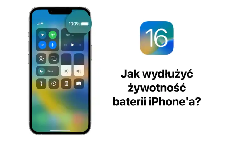 Ekran iPhone'a z centrum sterowania, pokazujący ikonę baterii 100%. Obok logo iOS 16 i tekst "Jak wydłużyć żywotność baterii iPhone'a?".