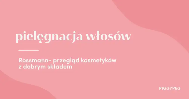 Najlepsza pasta do włosów z Rossmanna: unikaj błędów przy wyborze