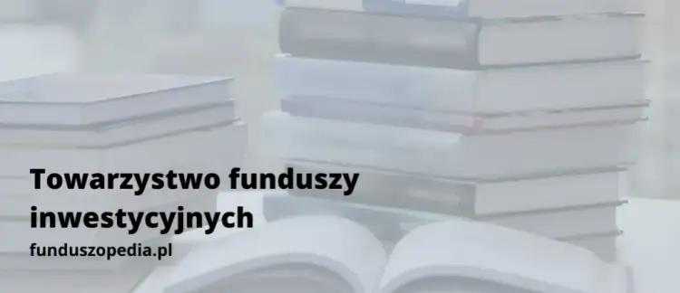 Towarzystwo funduszy inwestycyjnych: Prawda, która zmieni twoje myślenie o inwestycjach