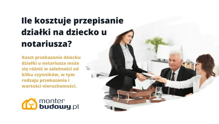 Ile za przepisanie działki u notariusza - Pełne koszty transakcji