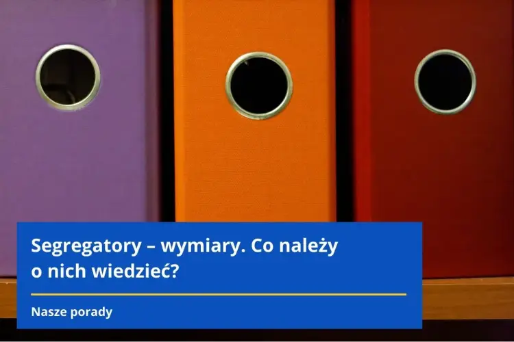 Segregator A4 - Wymiary. 50 mm czy 75 mm? Wybierz dobrze!