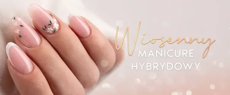 Marcowy manicure - świeżość, lekkość i styl. Co wybrać?