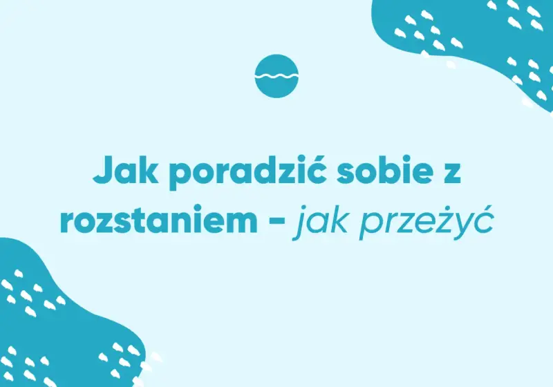 Jak poradzić sobie z rozstaniem – jak przeżyć trudne chwile. Grafika z tekstem i falą.