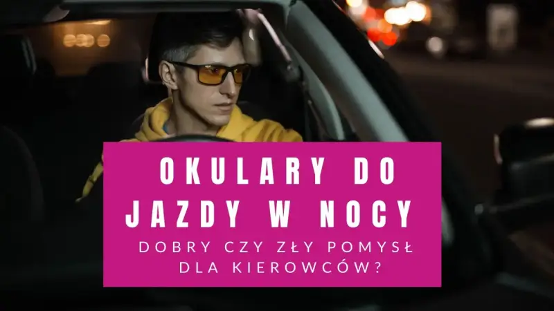Mężczyzna w okularach do jazdy nocą siedzi za kierownicą samochodu.