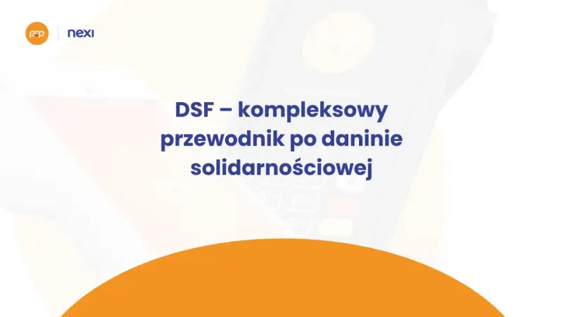 DSF – kompleksowy przewodnik po daninie solidarnościowej. Nexi wspiera płatności.