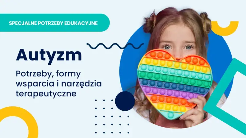 Dziewczynka z sercem typu pop it. Temat: autyzm leczenie, potrzeby, wsparcie i narzędzia terapeutyczne.