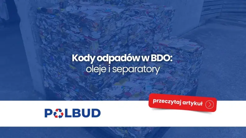 Bale zgniecionych puszek i opakowań, symbolizujące odpady. Tekst: "Kody odpadów w BDO: oleje i separatory". Logo POLBUD.