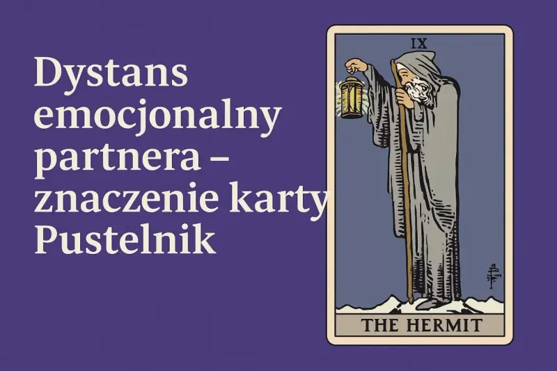 Karta Tarota Pustelnik (The Hermit) symbolizuje dystans emocjonalny partnera, potrzebę introspekcji i poszukiwania wewnętrznego światła.
