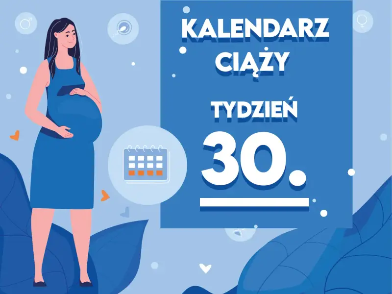 Kobieta w 30 tygodniu ciąży, z brzuszkiem. Obok kalendarz i napis "Kaledarz ciąży tydzień 30.".