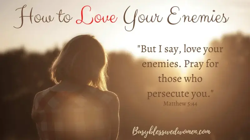 A woman looks out at a sunset, with text reading "How to Love Your Enemies" and a Bible verse about loving and praying for enemies.
