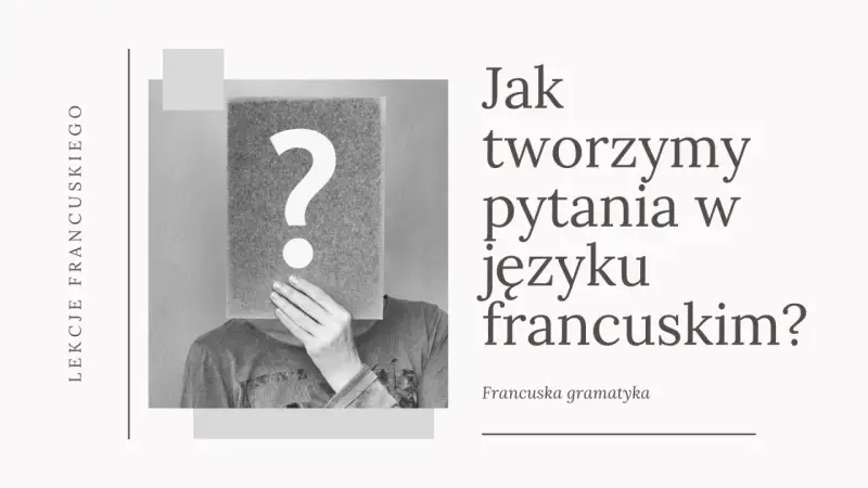 Jak tworzymy pytania w języku francuskim? Osoba z kartką i znakiem zapytania zasłaniającą twarz.