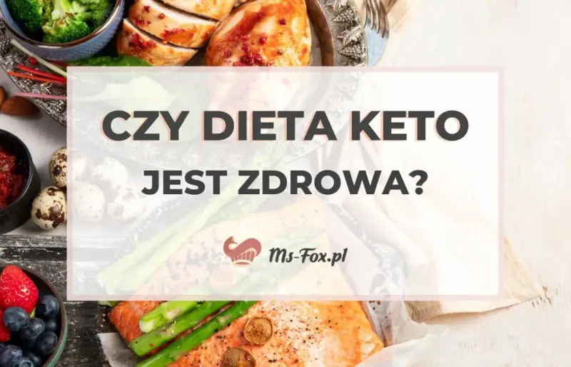 Czy dieta keto jest zdrowa? Obraz przedstawia zdrowe jedzenie: łososia, kurczaka, brokuły, szparagi, owoce i jajka.