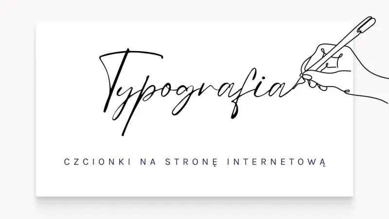 Ręka pisze piórem słowo "Typografia", poniżej tekst "czcionki na stronę internetową". Elegancki krój czcionki.