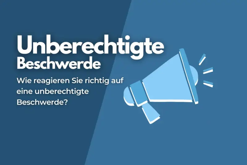 Ein Megafon verkündet "Unberechtigte Beschwerde". Wie reagieren Sie richtig auf eine unberechtigte Beschwerde?